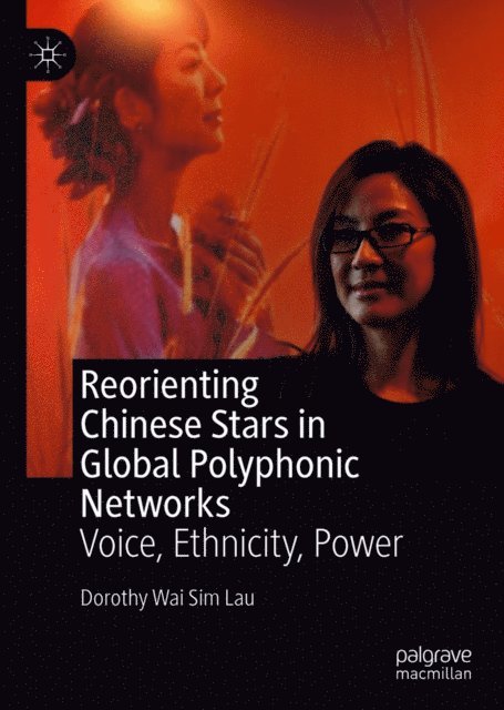 Dorothy Wai Sim Lau - Reorienting Chinese Stars in Global Polyphonic Networks, E-bok