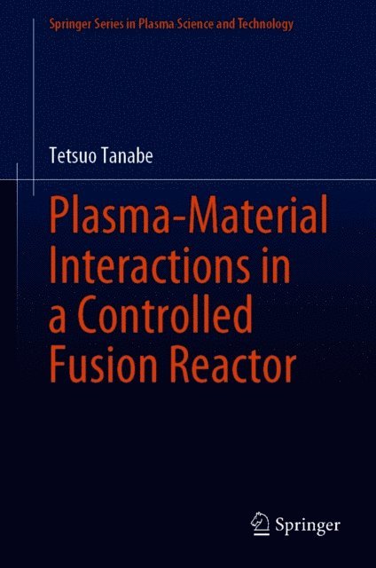 Tetsuo Tanabe - Plasma-Material Interactions in a Controlled Fusion Reactor, E-bok