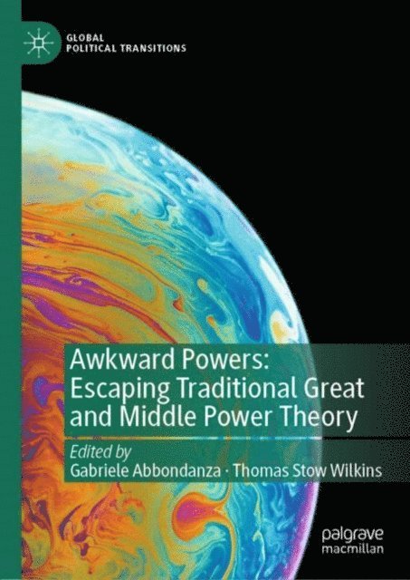 Thomas Stow Wilkins, Gabriele Abbondanza - Awkward Powers: Escaping Traditional Great and Middle Power Theory, E-bok