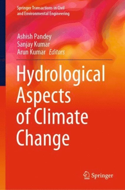 Arun Kumar, Sanjay Kumar, Ashish Pandey - Hydrological Aspects of Climate Change, E-bok