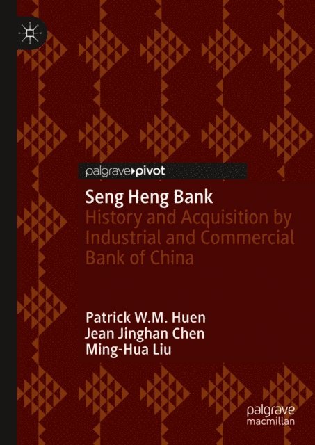 Ming-Hua Liu, Jean Jinghan Chen, Patrick W.M. Huen - Seng Heng Bank, E-bok