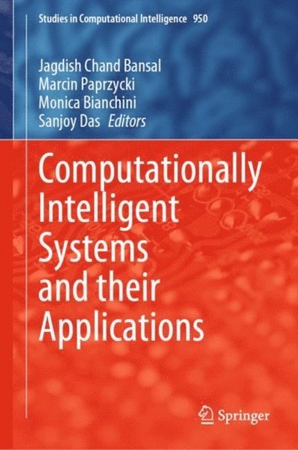 Sanjoy Das, Monica Bianchini, Marcin Paprzycki, Jagdish Chand Bansal - Computationally Intelligent Systems and their Applications, E-bok