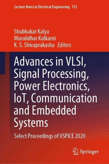 K. S. Shivaprakasha, Muralidhar Kulkarni, Shubhakar Kalya - Advances in VLSI, Signal Processing, Power Electronics, IoT, Communication and Embedded Systems, E-bok