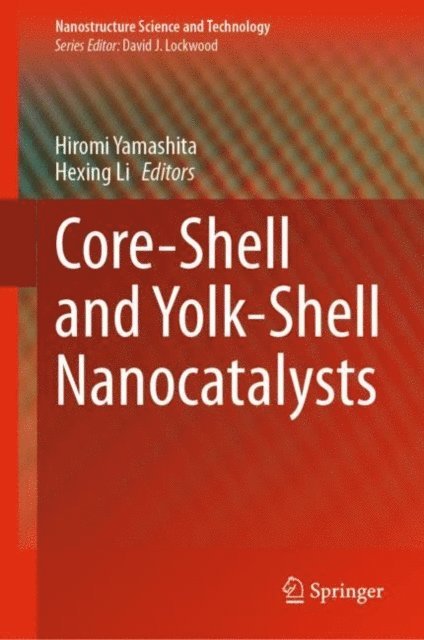 Hexing Li, Hiromi Yamashita - Core-Shell and Yolk-Shell Nanocatalysts, E-bok. Tillgänglighet: Lägg i varukorg