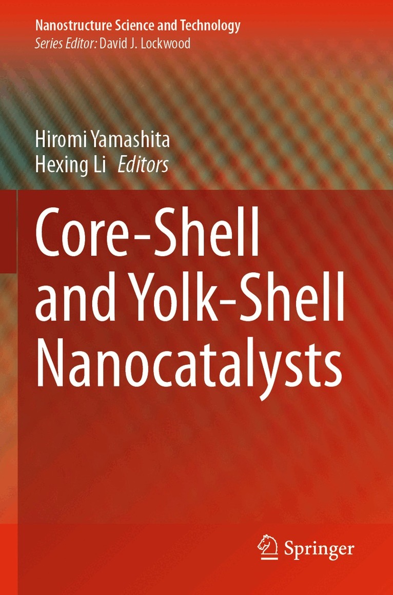 Hiromi Yamashita, Hexing Li - Core-Shell and Yolk-Shell Nanocatalysts, Häftad. Tillgänglighet: Lägg i varukorg