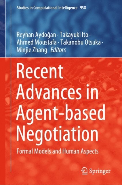 Minjie Zhang, Takanobu Otsuka, Ahmed Moustafa, Takayuki Ito, Reyhan Aydogan - Recent Advances in Agent-based Negotiation, E-bok