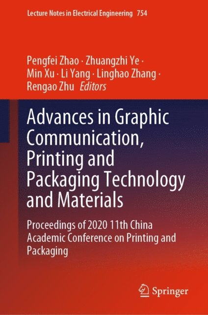 Rengao Zhu, Linghao Zhang, Li Yang, Min Xu, Zhuangzhi Ye, Pengfei Zhao - Advances in Graphic Communication, Printing and Packaging Technology and Materials, E-bok