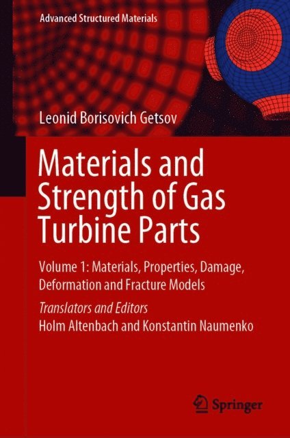 Leonid Borisovich Getsov, Konstantin Naumenko, Holm Altenbach - Materials and Strength of Gas Turbine Parts, E-bok