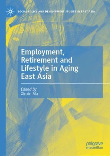 Xinxin Ma - Employment, Retirement and Lifestyle in Aging East Asia, E-bok