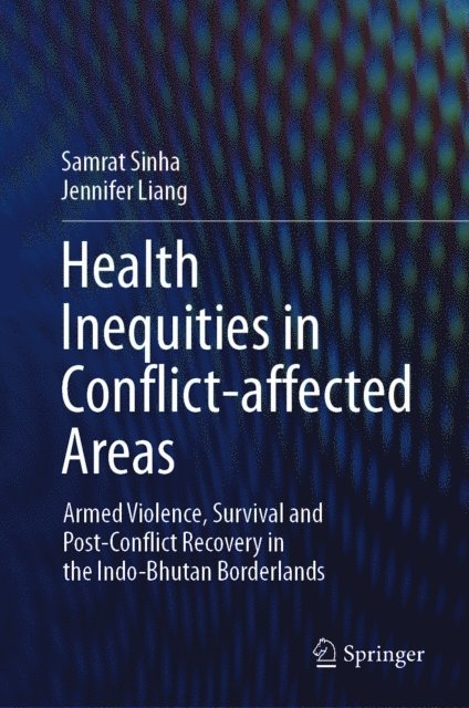 Jennifer Liang, Samrat Sinha - Health Inequities in Conflict-affected Areas, E-bok