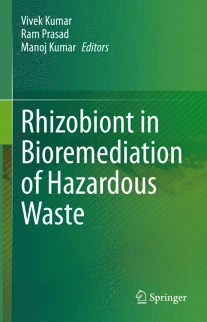 Manoj Kumar, Ram Prasad, Vivek Kumar - Rhizobiont in Bioremediation of Hazardous Waste, E-bok