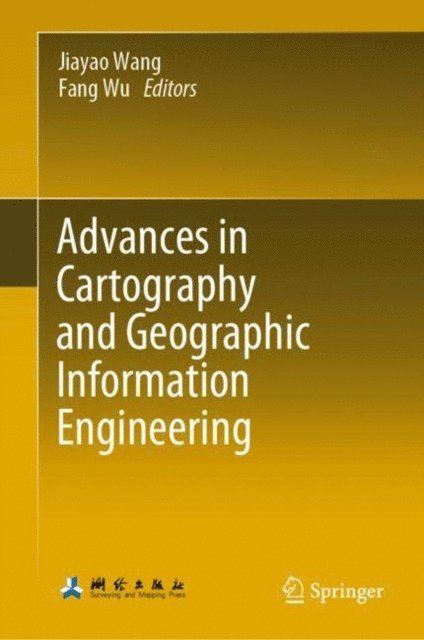 Fang Wu, Jiayao Wang - Advances in Cartography and Geographic Information Engineering, E-bok
