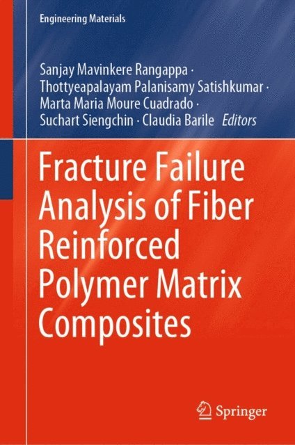 Claudia Barile, Suchart Siengchin, Marta Maria Moure Cuadrado, Thottyeapalayam Palanisamy Satishkumar, Sanjay Mavinkere Rangappa - Fracture Failure Analysis of Fiber Reinforced Polymer Matrix Composites, E-bok