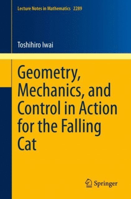 Toshihiro Iwai - Geometry, Mechanics, and Control in Action for the Falling Cat, E-bok