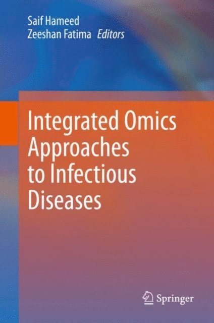 Zeeshan Fatima, Saif Hameed - Integrated Omics Approaches to Infectious Diseases, E-bok