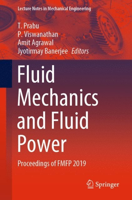 Jyotirmay Banerjee, Amit Agrawal, P. Viswanathan, T. Prabu - Fluid Mechanics and Fluid Power, E-bok