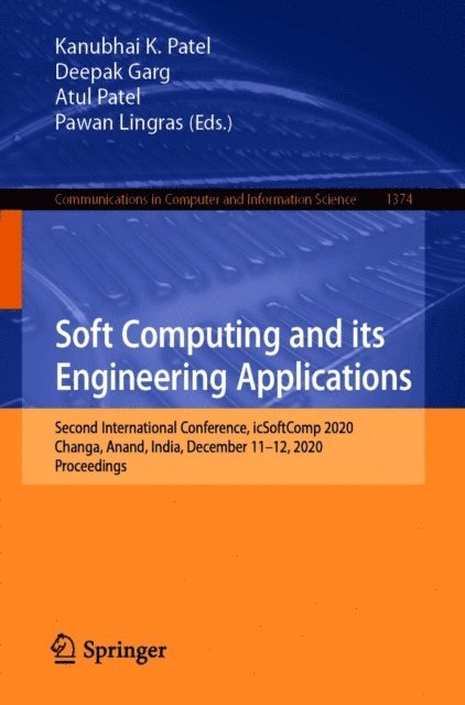 Pawan Lingras, Atul Patel, Deepak Garg, Kanubhai  K. Patel - Soft Computing and its Engineering Applications, E-bok