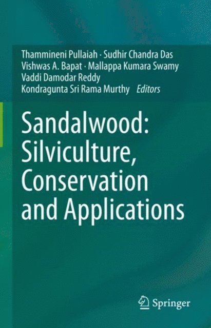 Kongdragunta Sri Rama Murthy, Vaddi Damodar Reddy, Mallappa Kumara Swamy, Vishwas A. Bapat, Sudhir Chandra Das, Thammineni Pullaiah - Sandalwood: Silviculture, Conservation and Applications, E-bok