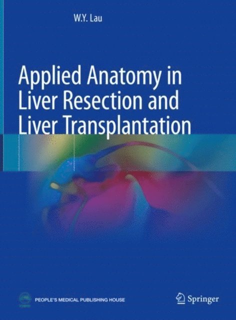 W.Y. Lau - Applied Anatomy in Liver Resection and Liver Transplantation, E-bok. Tillgänglighet: Lägg i varukorg