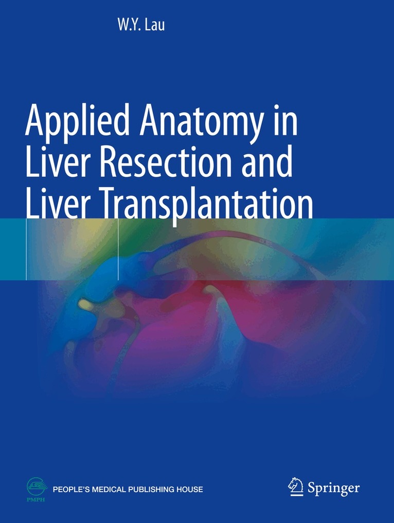 W.Y. Lau - Applied Anatomy in Liver Resection and Liver Transplantation, Häftad. Tillgänglighet: Lägg i varukorg