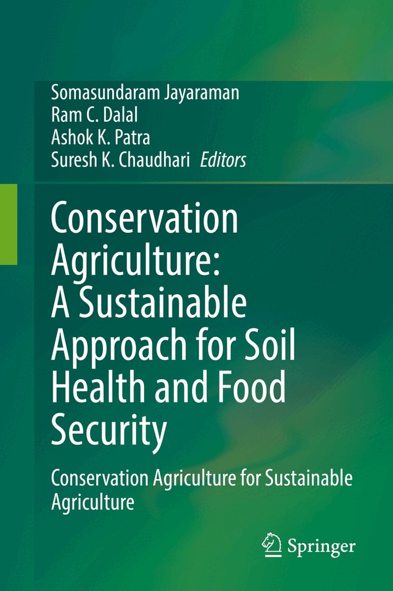 Somasundaram Jayaraman, Ram C. Dalal, Ashok K. Patra, Suresh K. Chaudhari - Conservation Agriculture: A Sustainable Approach for Soil Health and Food Security, Inbunden
