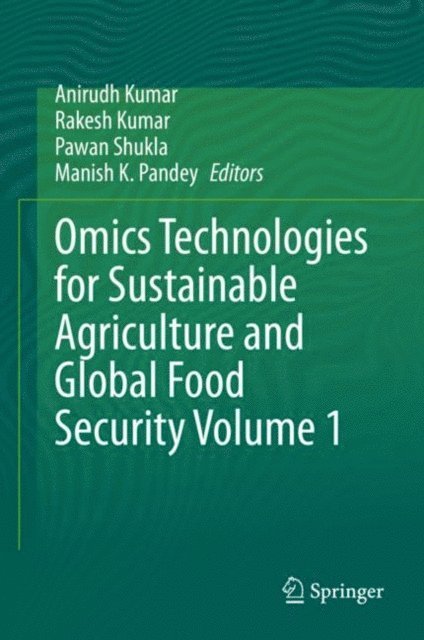 Manish K. Pandey, Pawan Shukla, Rakesh Kumar, Anirudh Kumar - Omics Technologies for Sustainable Agriculture and Global Food Security Volume 1, E-bok