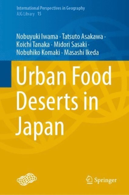 Masashi Ikeda, Nobuhiko Komaki, Midori Sasaki, Koichi Tanaka, Tatsuto Asakawa, Nobuyuki Iwama - Urban Food Deserts in Japan, E-bok