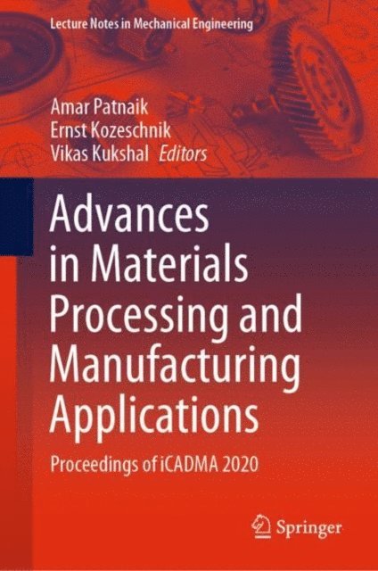 Vikas Kukshal, Ernst Kozeschnik, Amar Patnaik - Advances in Materials Processing and Manufacturing Applications, E-bok