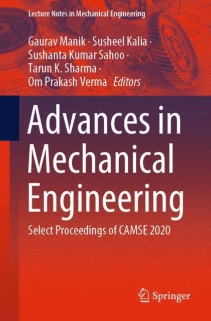 Om Prakash Verma, Tarun K. Sharma, Sushanta Kumar Sahoo, Susheel Kalia, Gaurav Manik - Advances in Mechanical Engineering, E-bok