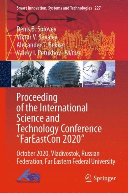 Valery I. Petukhov, Alexander T. Bekker, Viktor V. Savaley, Denis B. Solovev - Proceeding of the International Science and Technology Conference &quote;FarEast?on 2020&quote;, E-bok