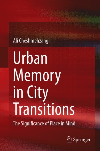 Ali Cheshmehzangi - Urban Memory in City Transitions, E-bok