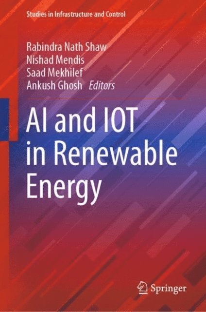 Ankush Ghosh, Saad Mekhilef, Nishad Mendis, Rabindra Nath Shaw - AI and IOT in Renewable Energy, E-bok