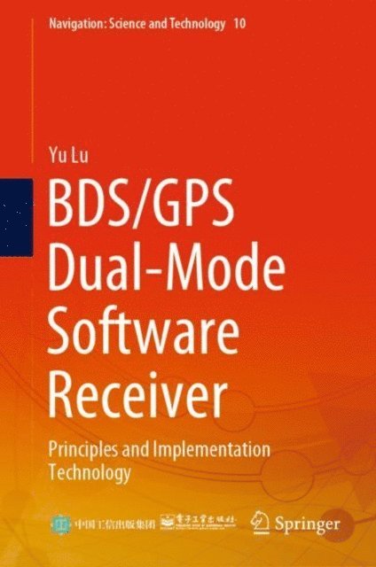 Yu Lu - BDS/GPS Dual-Mode Software Receiver, E-bok