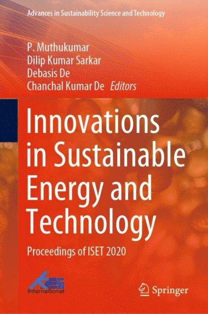 Chanchal Kumar De, Debasis De, Dilip Kumar Sarkar, P. Muthukumar - Innovations in Sustainable Energy and Technology, E-bok