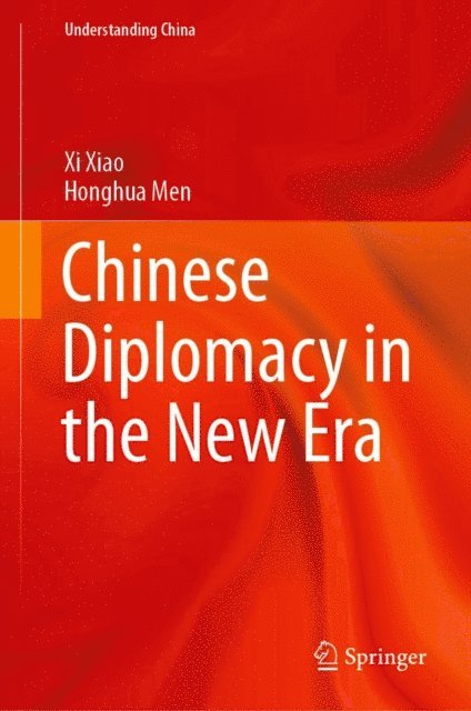 Honghua Men, Xi Xiao - Chinese Diplomacy in the New Era, E-bok