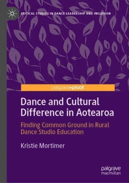Kristie Mortimer - Dance and Cultural Difference in Aotearoa, E-bok