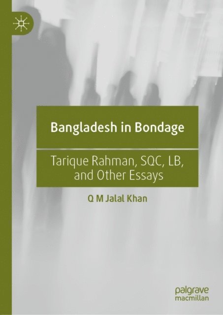 Q M Jalal Khan - Bangladesh in Bondage, E-bok