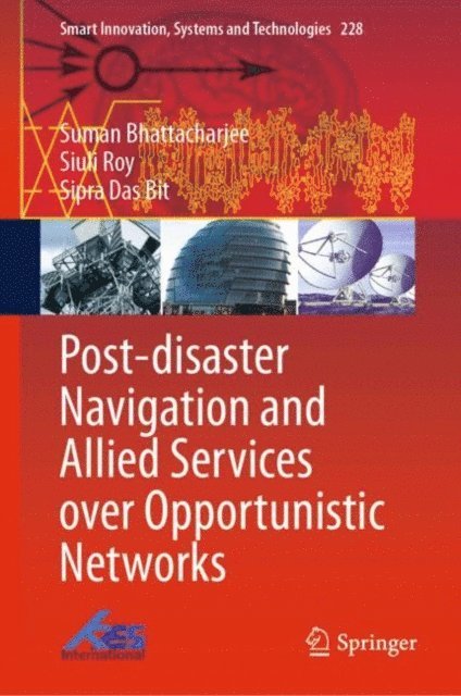 Sipra Das Bit, Siuli Roy, Suman Bhattacharjee - Post-disaster Navigation and Allied Services over Opportunistic Networks, E-bok. Tillgänglighet: Lägg i varukorg