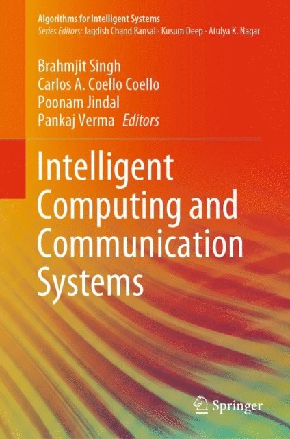 Pankaj Verma, Poonam Jindal, Carlos A. Coello Coello, Brahmjit Singh - Intelligent Computing and Communication Systems, E-bok