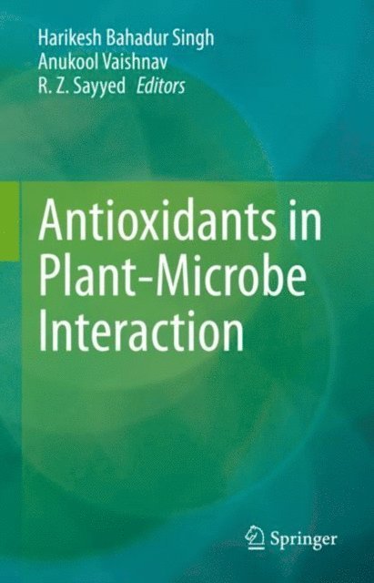R.Z. Sayyed, Anukool Vaishnav, Harikesh Bahadur Singh - Antioxidants in Plant-Microbe Interaction, E-bok