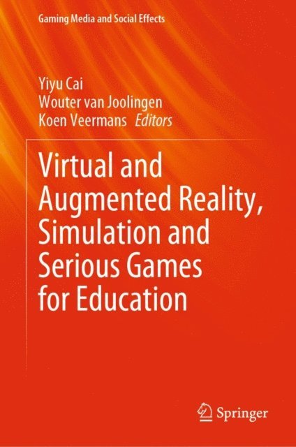 Koen Veermans, Wouter van Joolingen, Yiyu Cai - Virtual and Augmented Reality, Simulation and Serious Games for Education, E-bok
