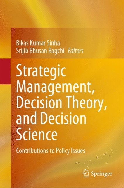 Srijib Bhusan Bagchi, Bikas Kumar Sinha - Strategic Management, Decision Theory, and Decision Science, E-bok