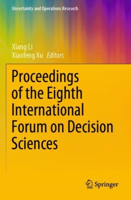 Xiaofeng Xu, Xiang Li - Proceedings of the Eighth International Forum on Decision Sciences, E-bok