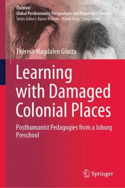 Theresa Magdalen Giorza - Learning with Damaged Colonial Places, E-bok