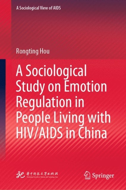 Rongting Hou - Sociological Study on Emotion Regulation in People Living with HIV/AIDS in China, E-bok