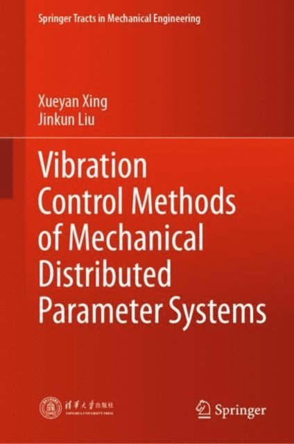 Jinkun Liu, Xueyan Xing - Vibration Control Methods of Mechanical Distributed Parameter Systems, E-bok