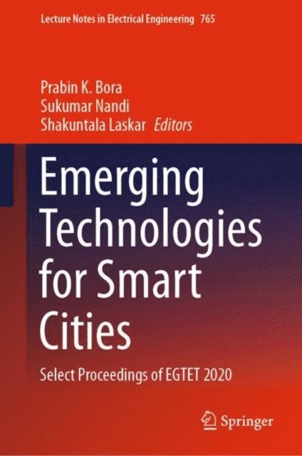 Shakuntala Laskar, Sukumar Nandi, Prabin K. Bora - Emerging Technologies for Smart Cities, E-bok