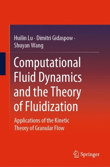 Shuyan Wang, Dimitri Gidaspow, Huilin Lu - Computational Fluid Dynamics and the Theory of Fluidization, E-bok