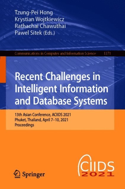 Pawel Sitek, Rathachai Chawuthai, Krystian Wojtkiewicz, Tzung-Pei Hong - Recent Challenges in Intelligent Information and Database Systems, E-bok