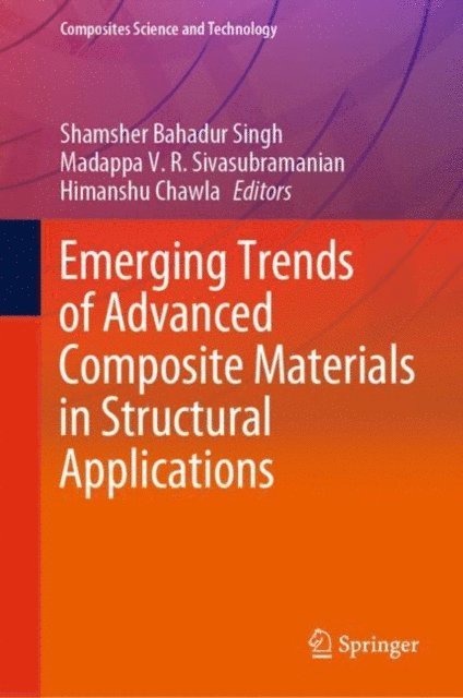 Himanshu Chawla, Madappa V. R. Sivasubramanian, Shamsher Bahadur Singh - Emerging Trends of Advanced Composite Materials in Structural Applications, E-bok